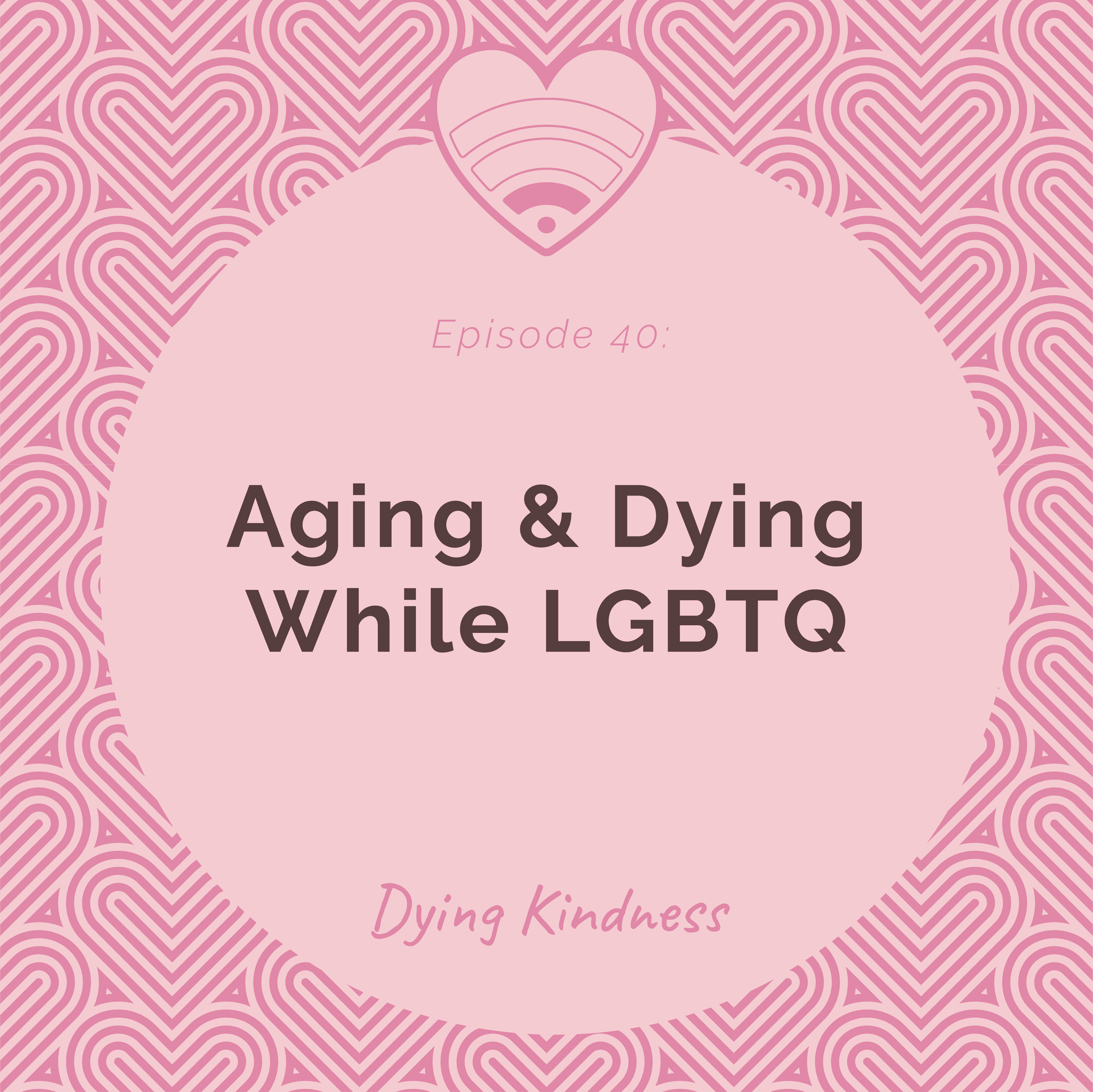 40: Aging While LGBTQ - Dying Kindness cover