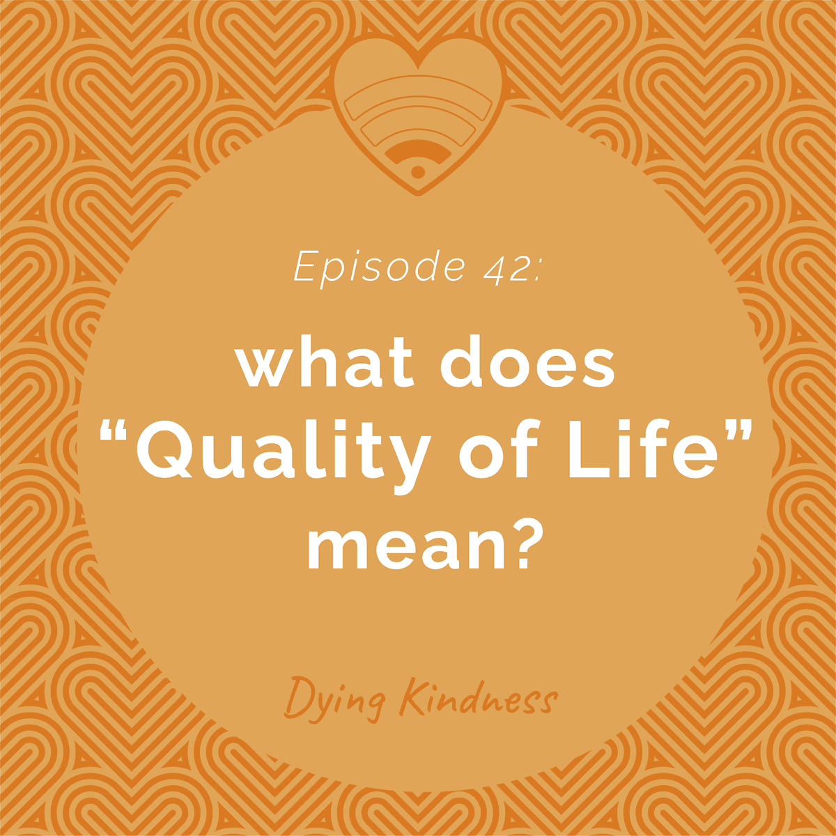 42: What does "Quality of Life" mean? - Dying Kindness cover