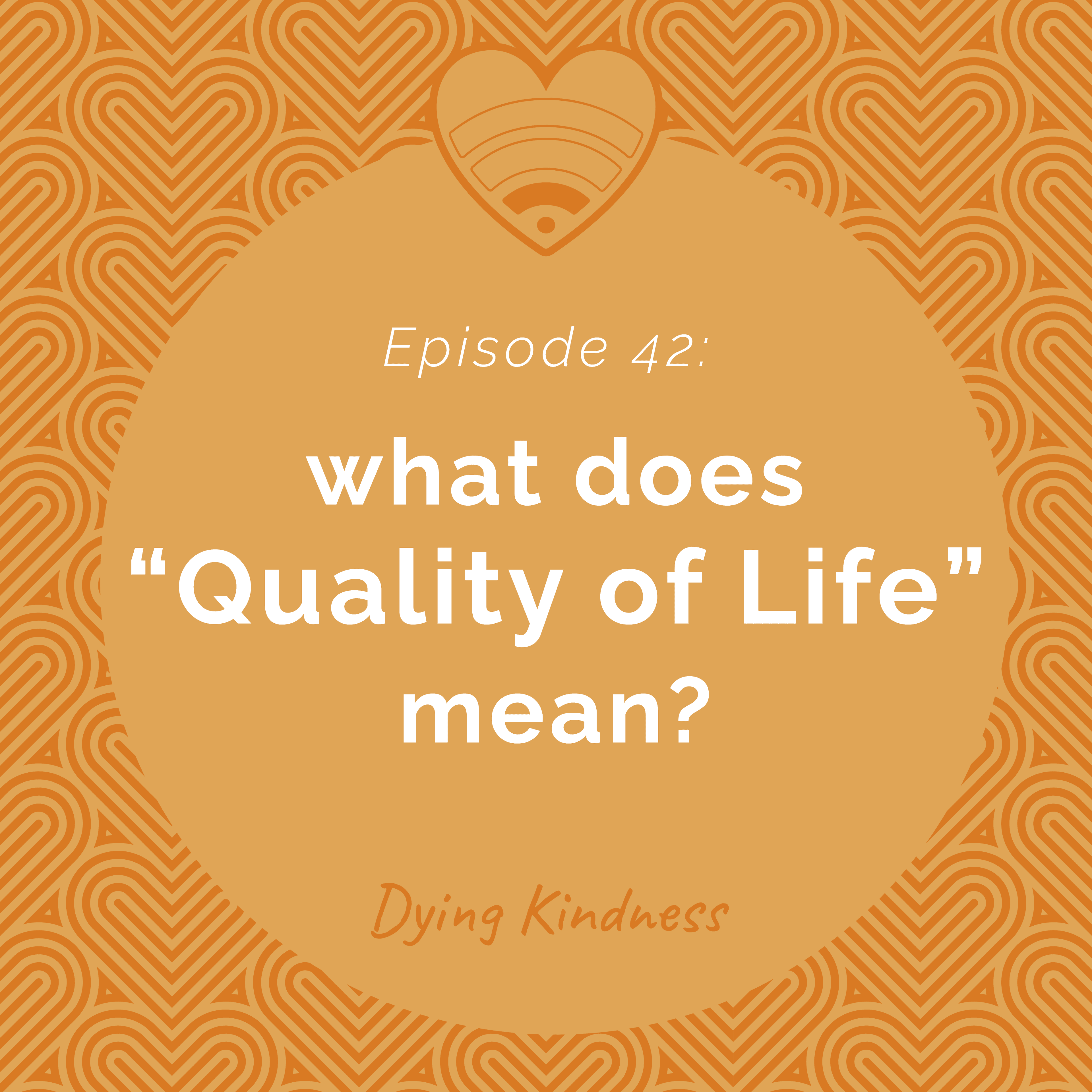 42: What does "Quality of Life" mean? - Dying Kindness cover