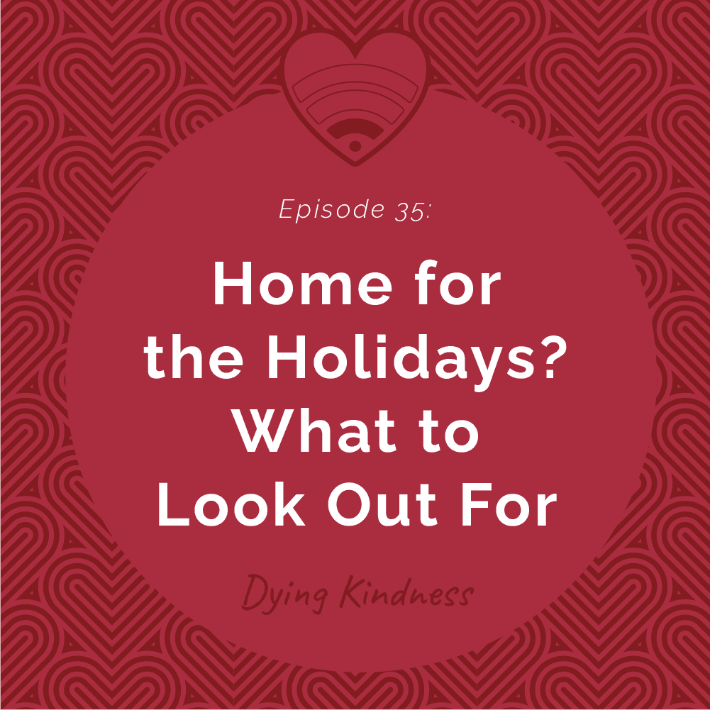 35: Home for the Holidays? What to Look Out For - Dying Kindness cover