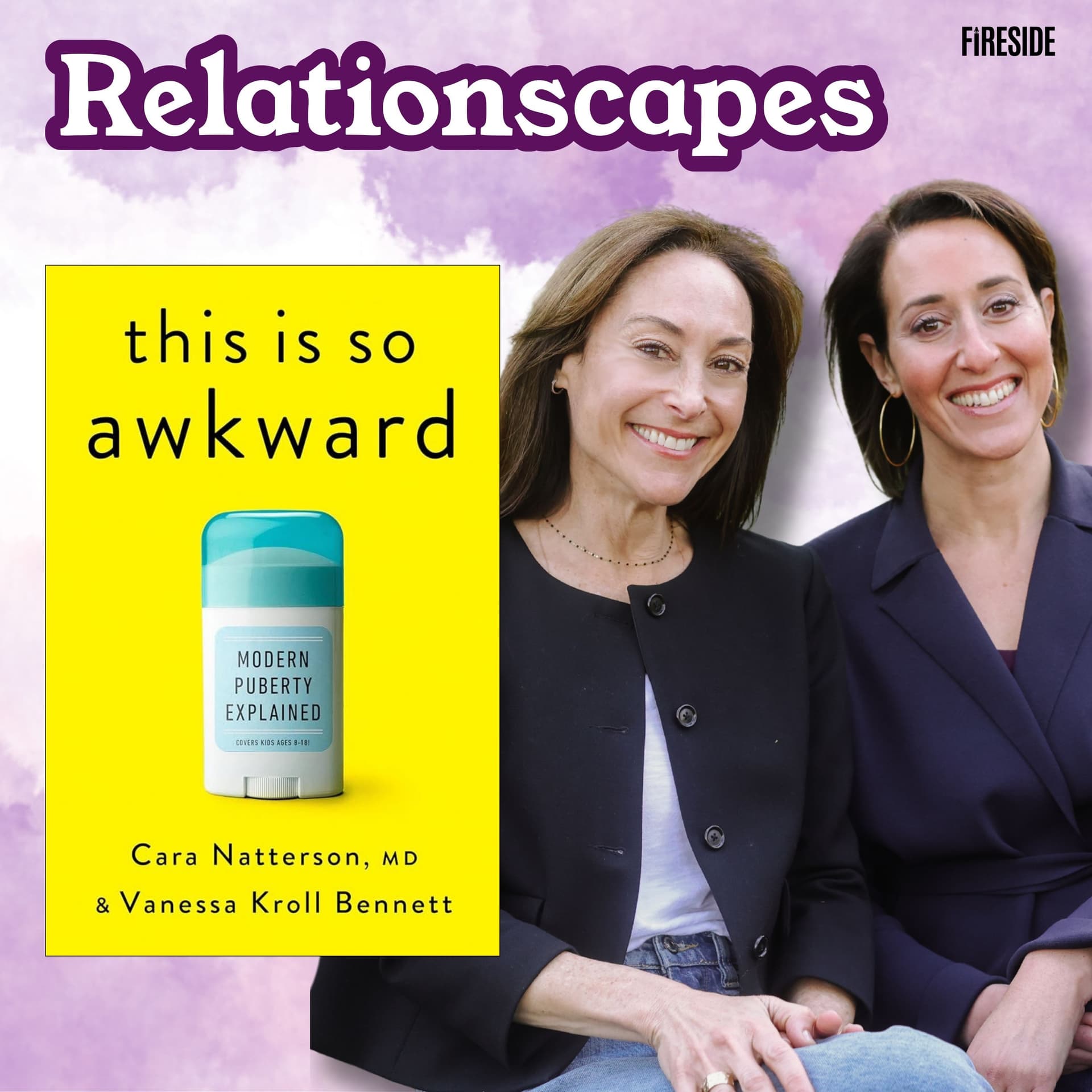 Puberty Ain't What it Used to Be (with Cara Natterson and Vanessa Kroll Bennett) - Relationscapes: Exploring How We Relate, Love, and Belong cover