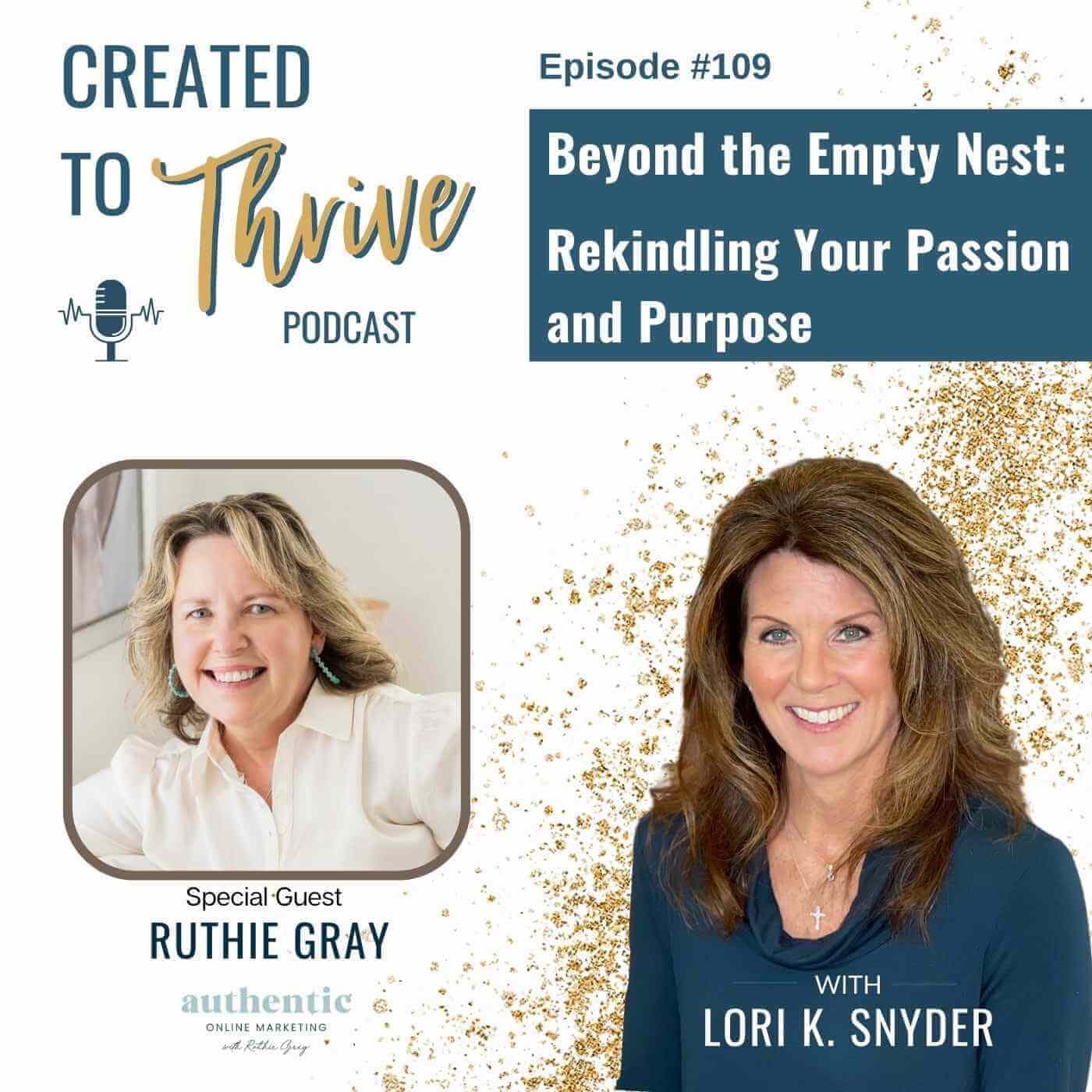 Beyond the Empty Nest: Rekindling Your Passion and Purpose with Ruthie Gray | 109 - CREATED TO THRIVE PODCAST cover