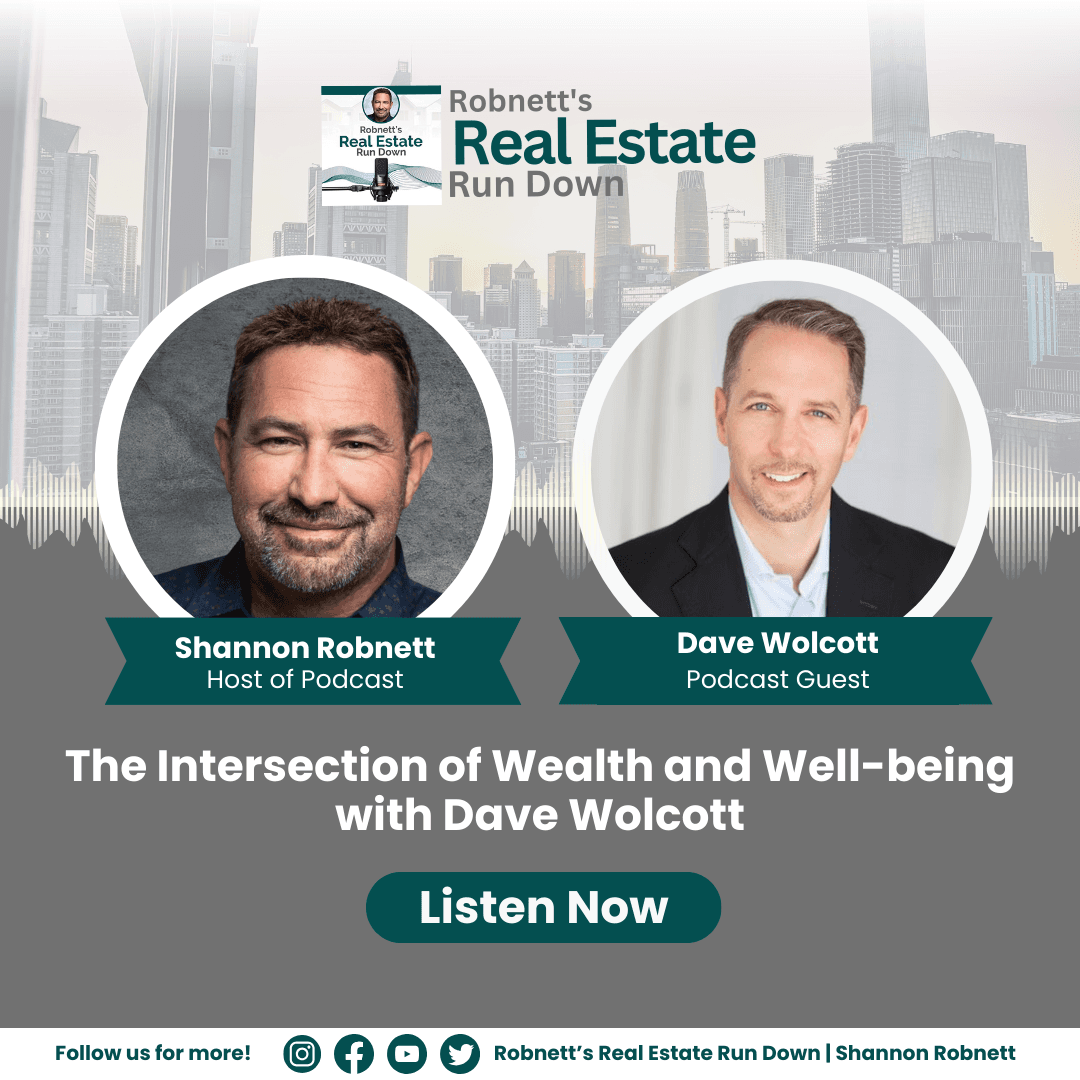 The Intersection of Wealth and Well-being with Dave Wolcott — Robnett’s Real Estate Rundown cover
