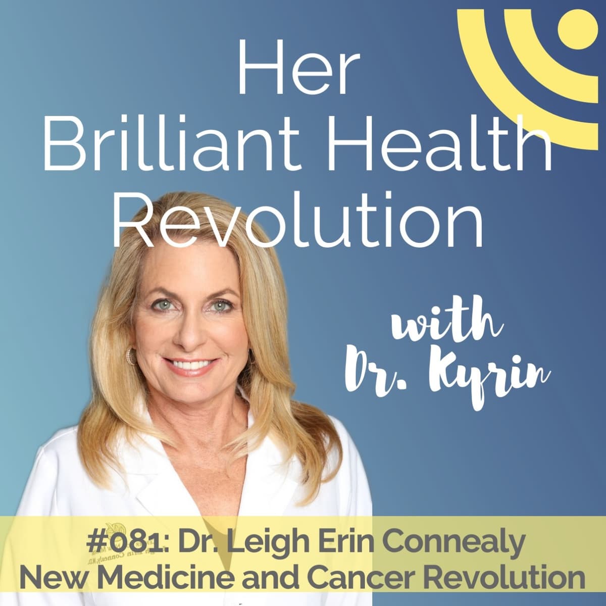 #081: New Medicine and Cancer Revolution part 2 with Dr. Leigh Erin Connealy - Hormone Prosperity Podcast with Dr. Kyrin Dunston cover