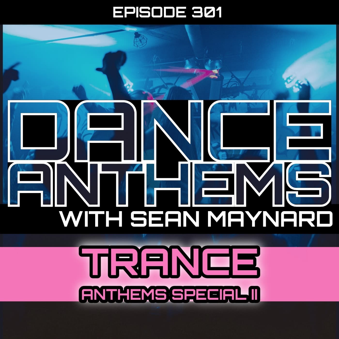 Dance Anthems 301 - [Trance Anthems Special II] - 10th January 2026 - Dance Anthems cover