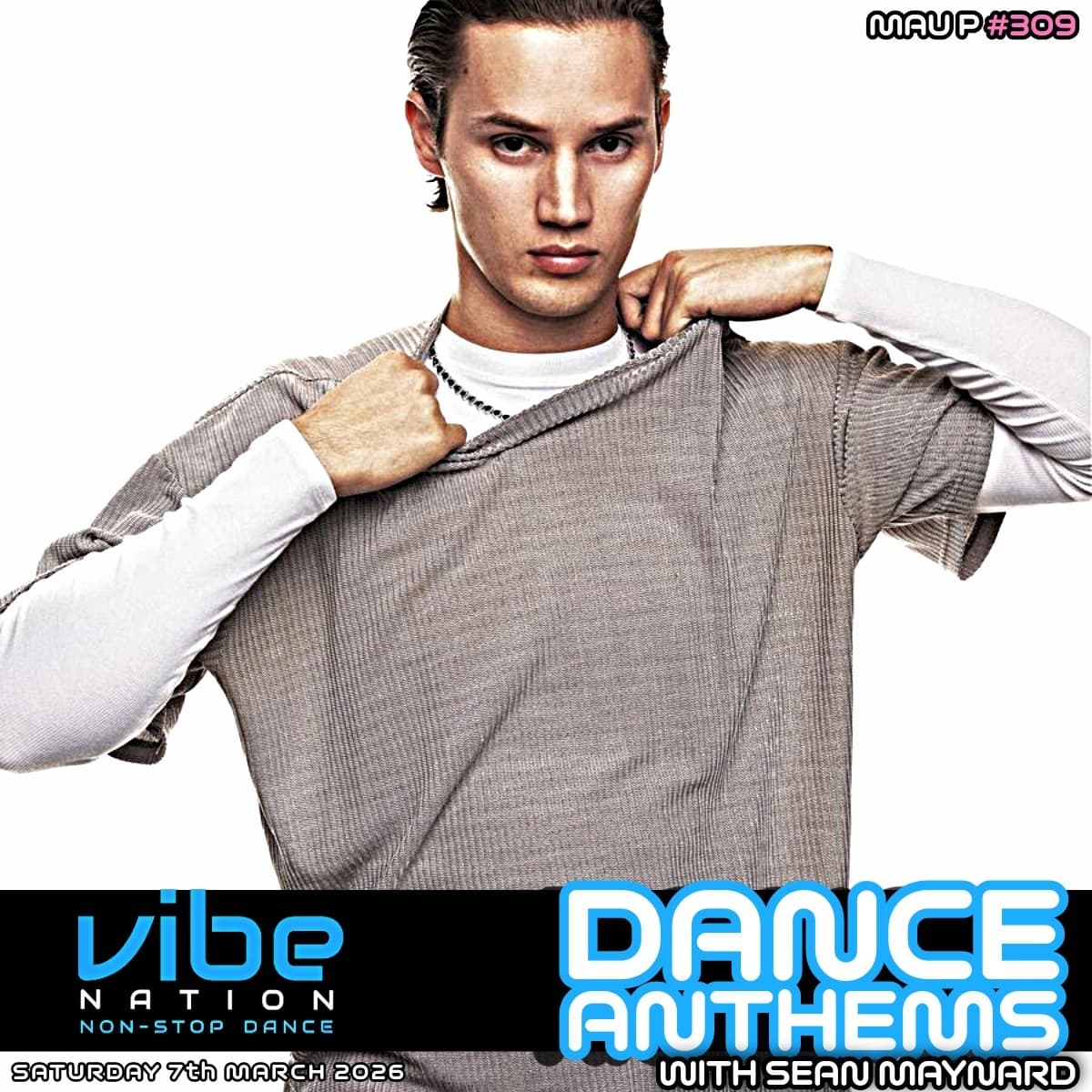 Dance Anthems 309 - [MAU P Guest Mix] - 7th March 2026 - Dance Anthems cover