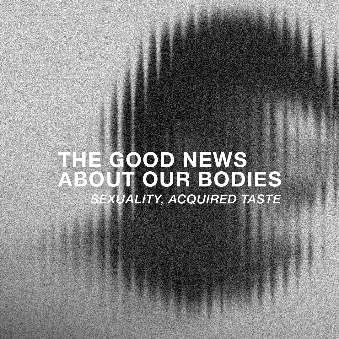 The Good News About Our Bodies: Sexuality, Acquired Taste — Bridgetown Audio Podcast cover