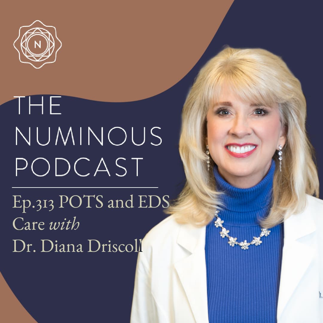TNP313 POTS and Ehlers-Danlos Care with Dr.Diana Driscoll — The Numinous Podcast cover