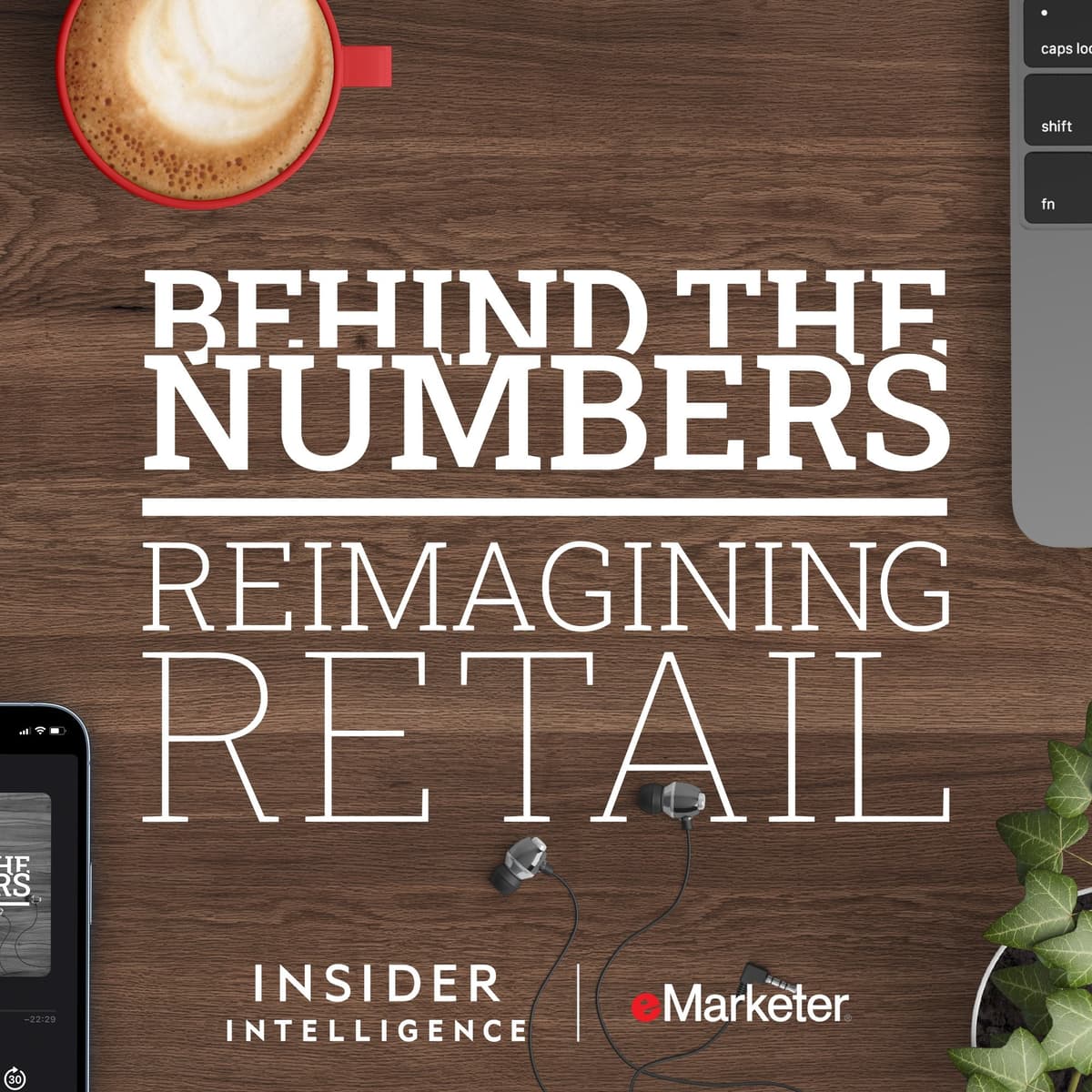 Reimagining Retail: 2025 Retail Trends—The Pillars of Paid Retail Memberships, Gamified Loyalty Programs, and More | Jan 8, 2025 - Behind the Numbers: an EMARKETER Podcast cover