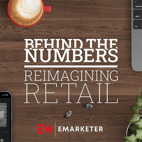Will Tariffs Make Secondhand the First Choice? | Reimagining Retail - Behind the Numbers: an EMARKETER Podcast cover