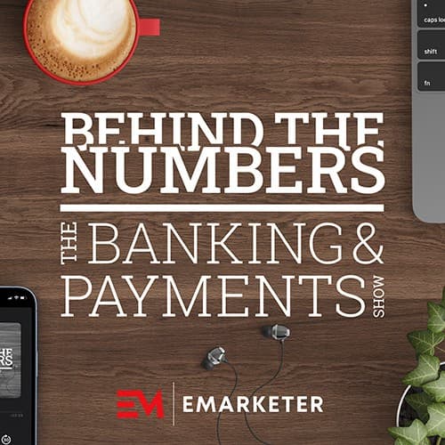 The Banking & Payments Show: AI as Your Financial Advisor. What Happens When Technology Takes the Lead? — Behind the Numbers: an EMARKETER Podcast cover