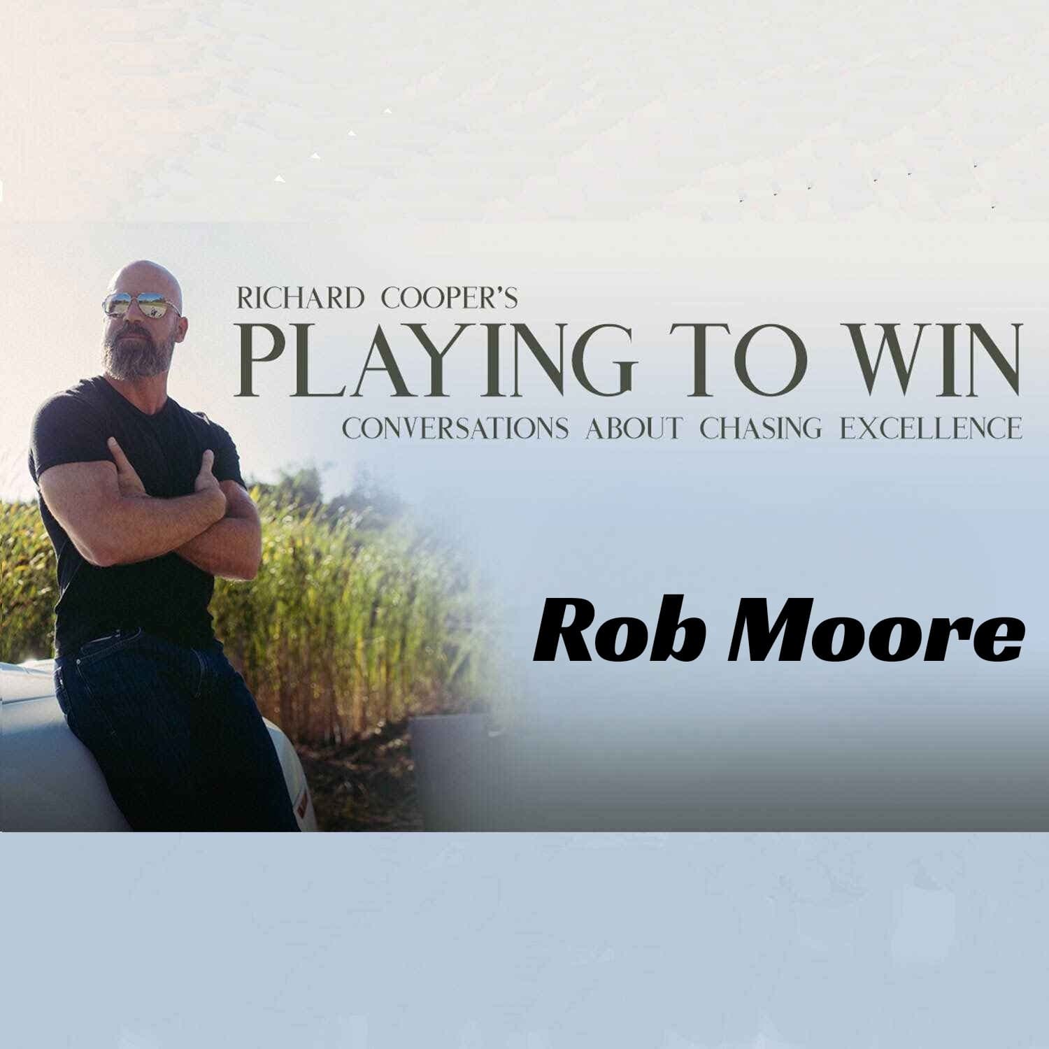 PTW 104 Rob Moore - Playing to Win cover