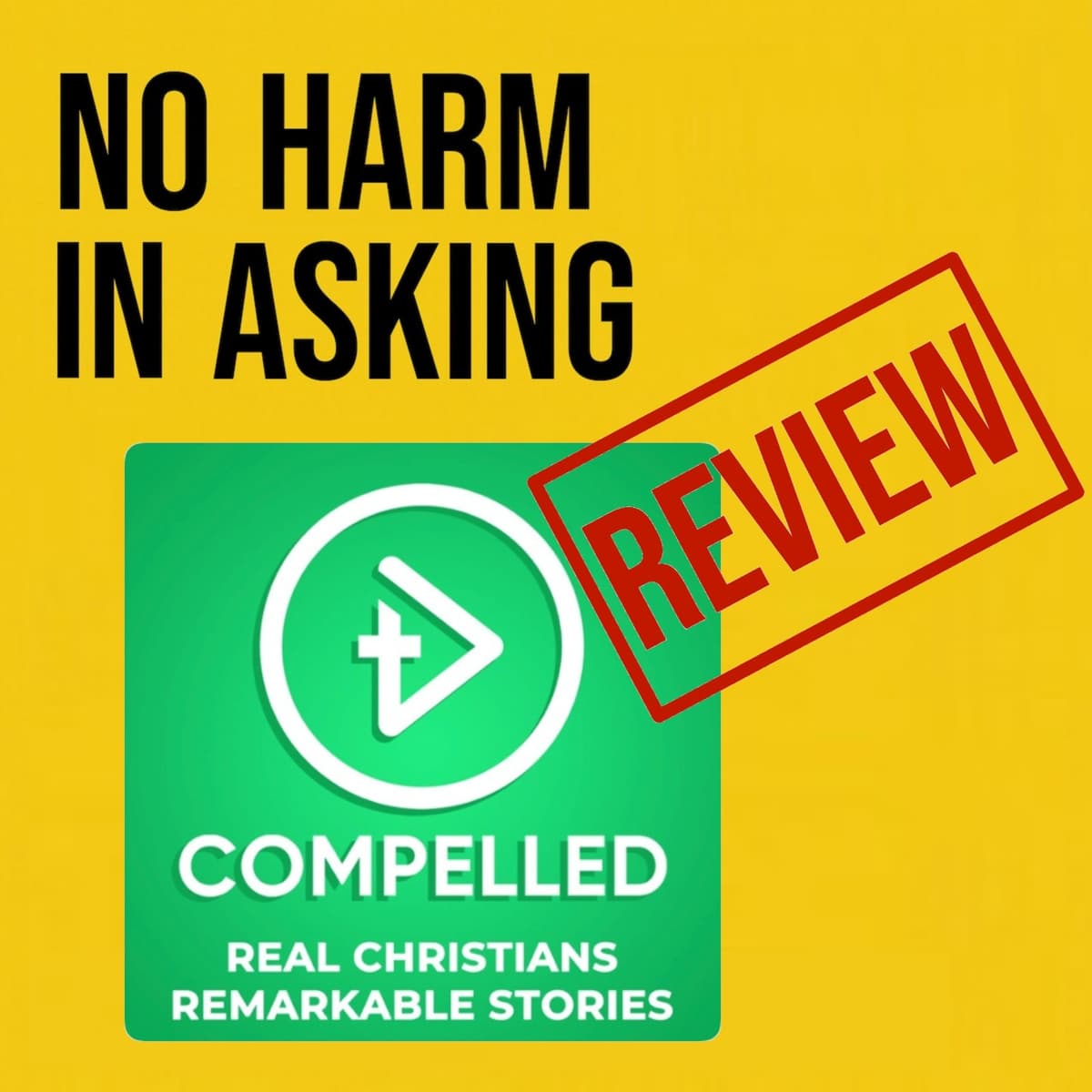 Compelled Christian Stories with Paul Hastings - No Harm In Asking cover