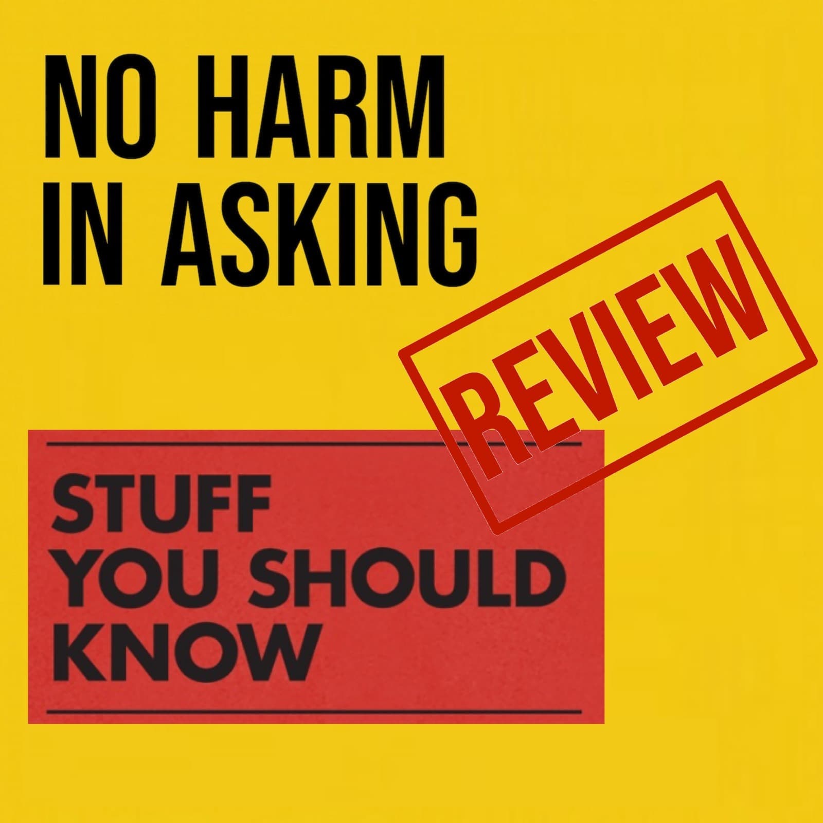 Stuff You Should Know with Josh Clark and Chuck Bryant - No Harm In Asking cover