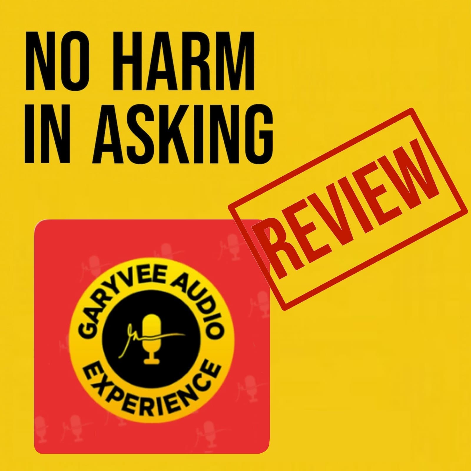 The GaryVee Audio Experience with Gary Vaynerchuk - No Harm In Asking cover