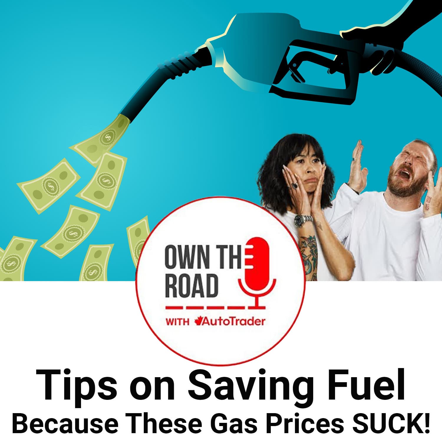 Episode 102: Tips on Saving Fuel Because These Gas Prices SUCK — Own the Road with AutoTrader cover