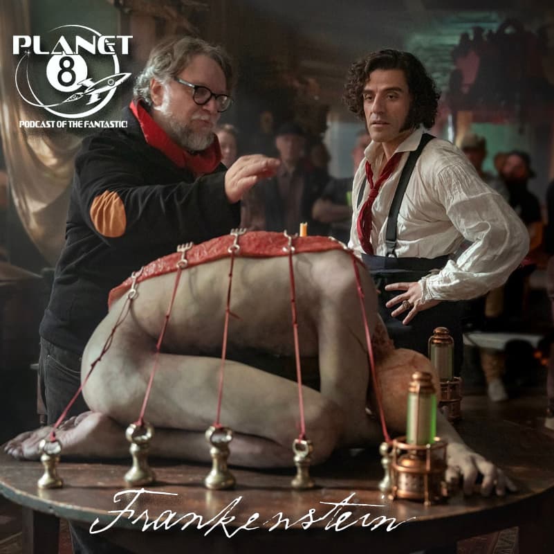 Episode 167: Dissecting Del Toro's Frankenstein - Planet 8 Podcast cover