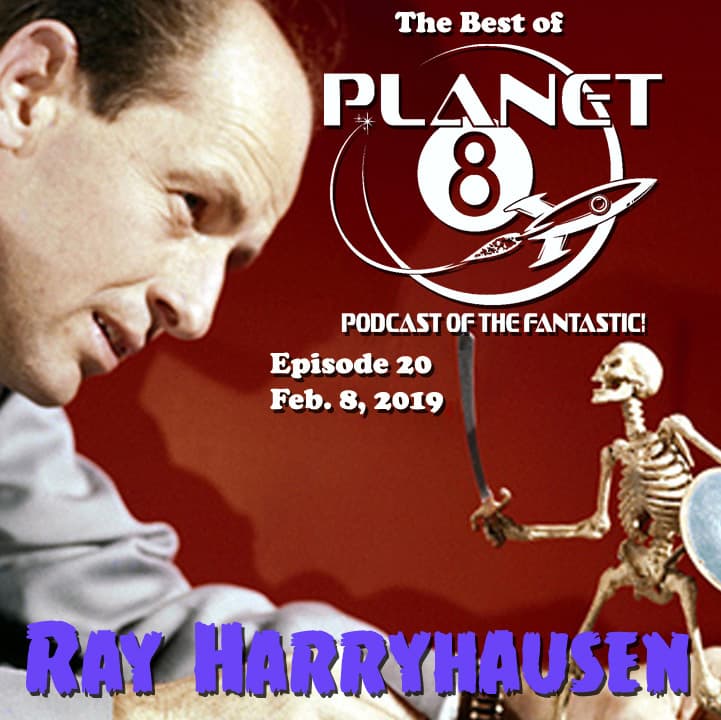 Best of Planet 8: Ray Harryhausen — Planet 8 Podcast cover