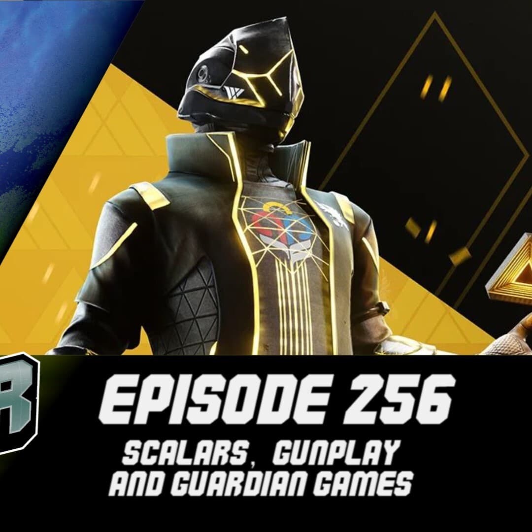 Episode 256 - Scalars, Gunplay and Guardian Games! - Destiny Down Under Podcast cover