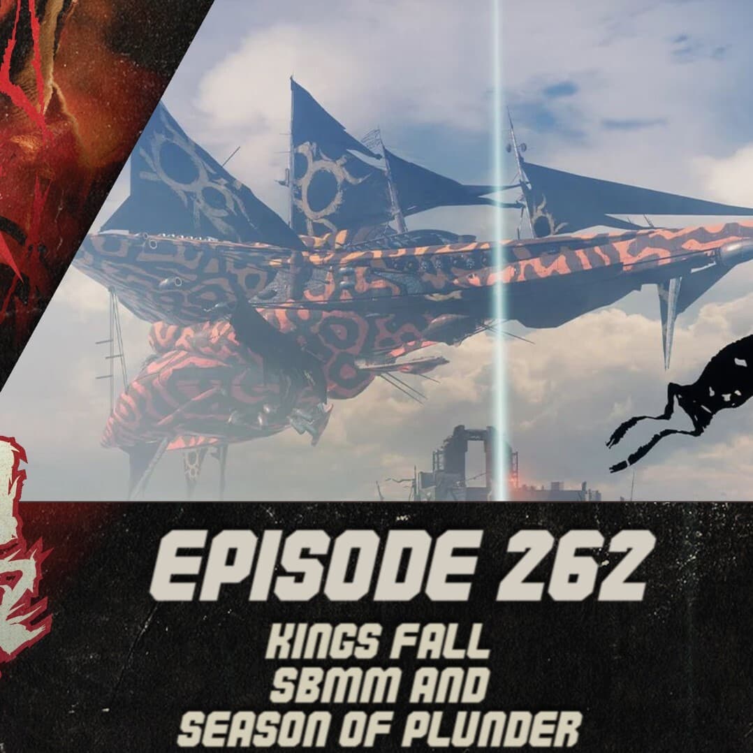 Episode 262 - King’s Fall, SBMM and Season of Plunder! - Destiny Down Under Podcast cover