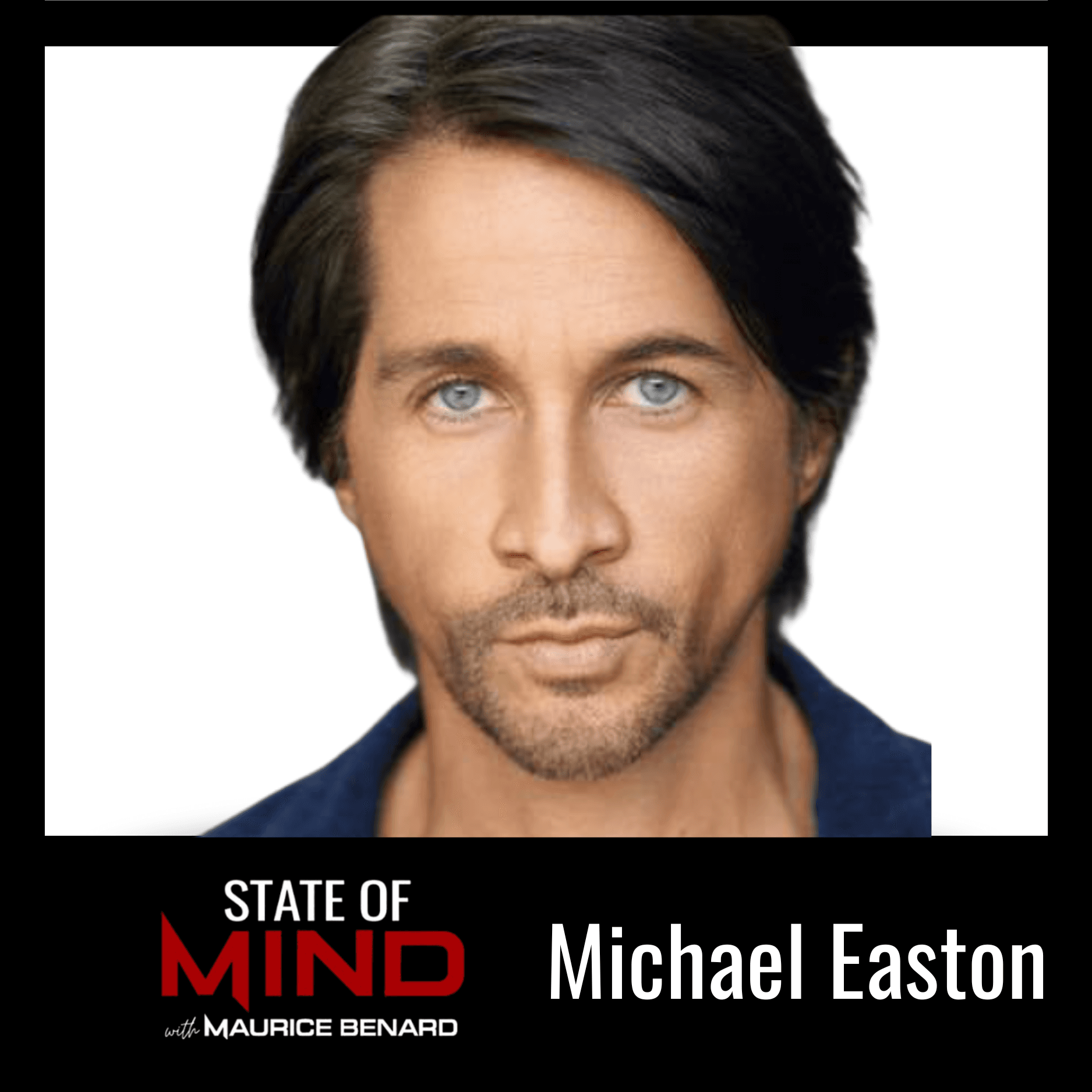 Michael Easton: Anxiety, Grief, and the Hard Work of Healing — State Of Mind with Maurice Benard cover