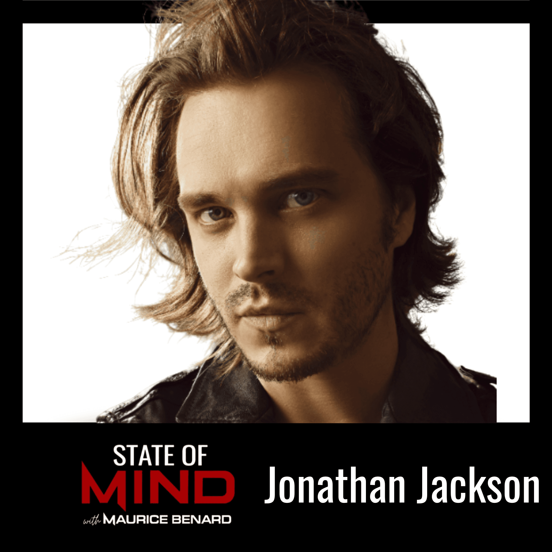 Jonathan Jackson on Prayer, Panic, and the Healing Power of Beauty — State Of Mind with Maurice Benard cover