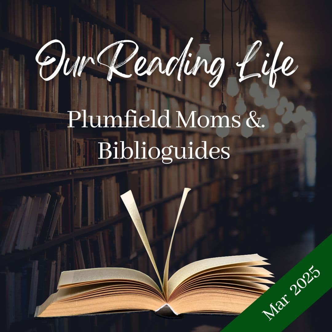 Our Reading Life: March 2025 - Plumfield Moms cover
