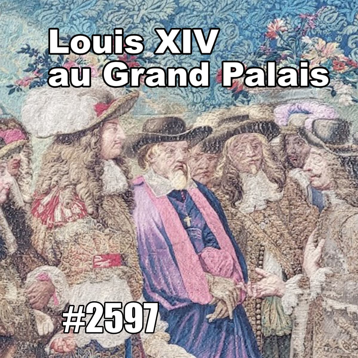 Louis XIV au Grand Palais, je l'ai vu ! Visiting the King's Carpet Exhibition (French History) - One Thing In A French Day cover