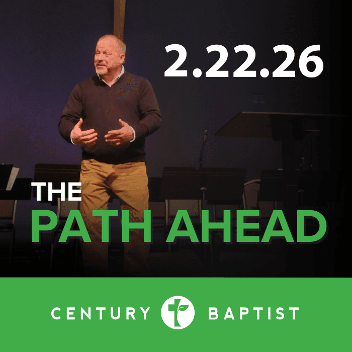 The Path Ahead 2.22.26 - Century Baptist Church Sermons cover