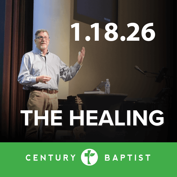 The Healing | 1.18.26 - Century Baptist Church Sermons cover