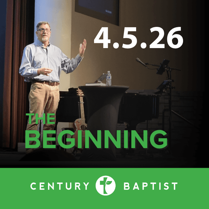 The Beginning | 4.5.26 - Century Baptist Church Sermons cover