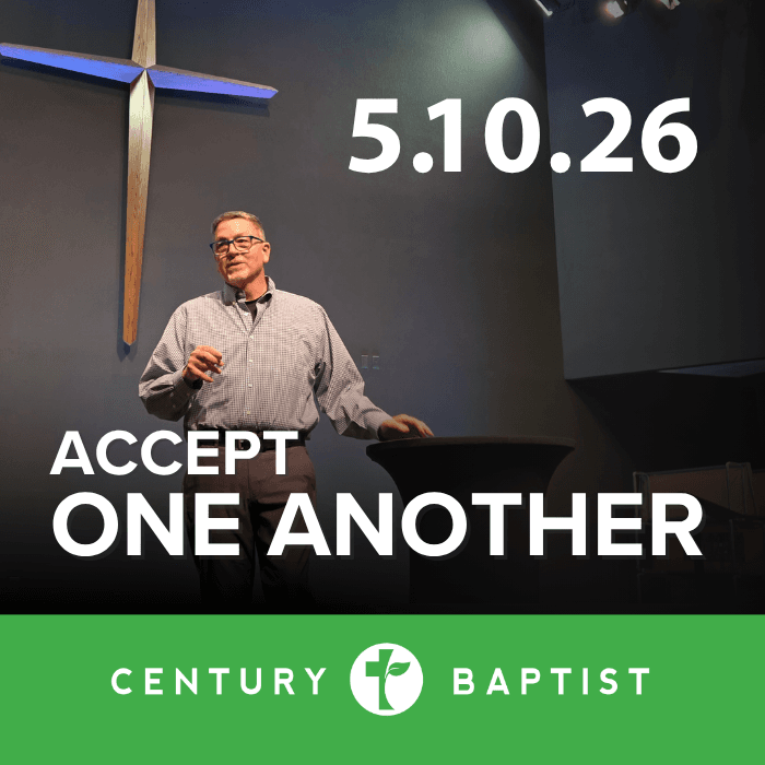 Accept One Another | 5.10.26 — Century Baptist Church Sermons cover