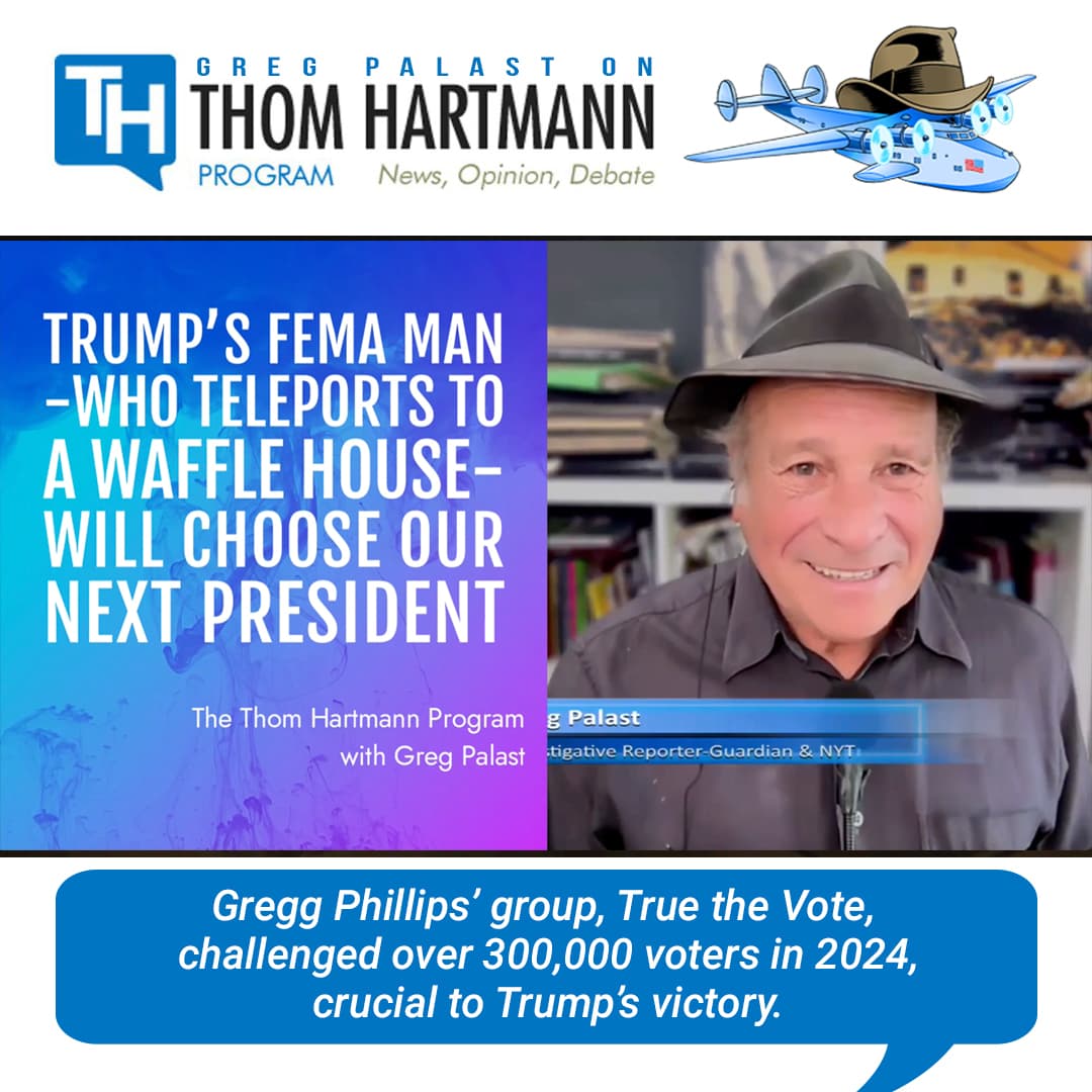 Why Trump’s #2 at FEMA, Gregg Phillips, who claims he teleported to a Waffle House, is no joke — Greg Palast cover