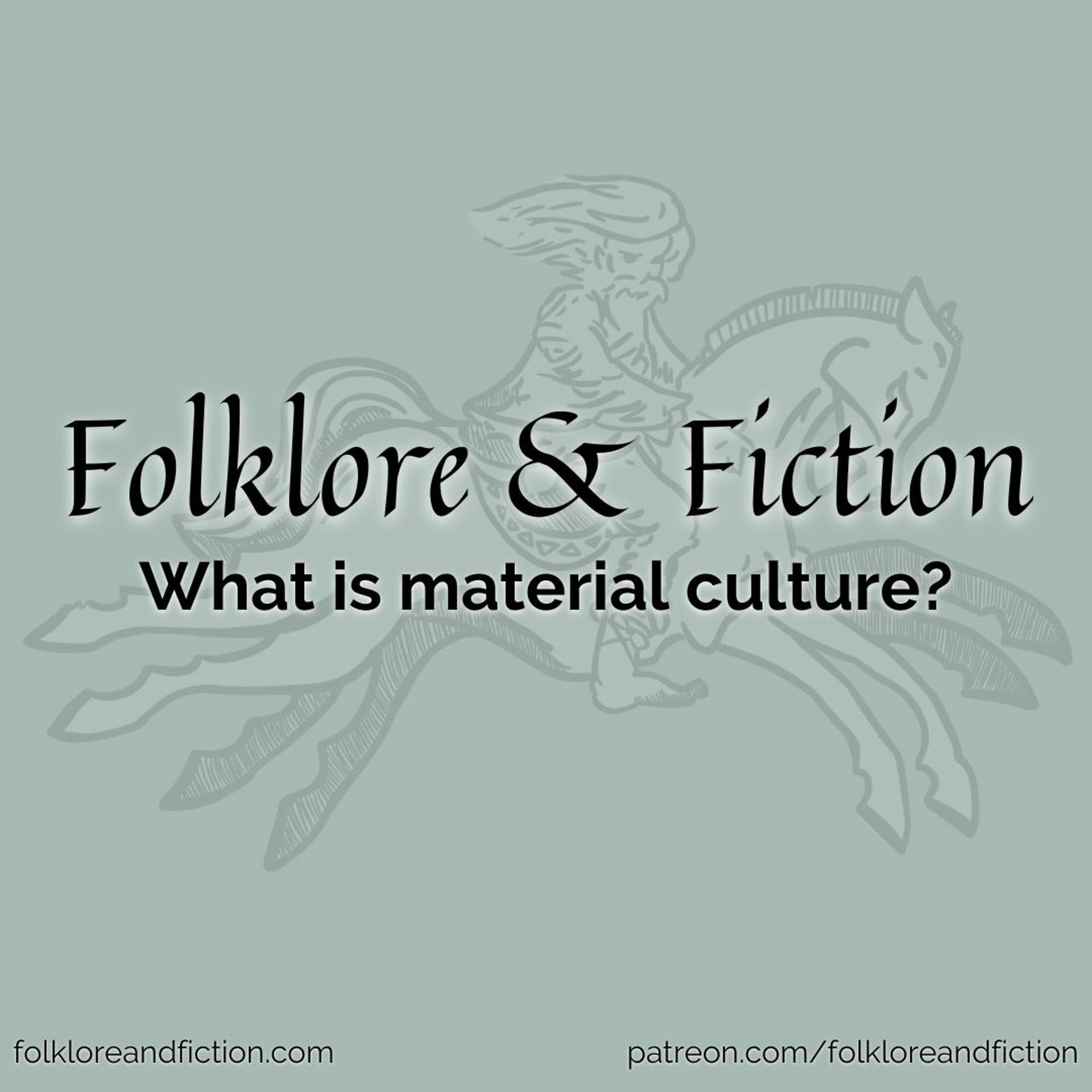 Episode 45: What is material culture? - Folklore & Fiction cover