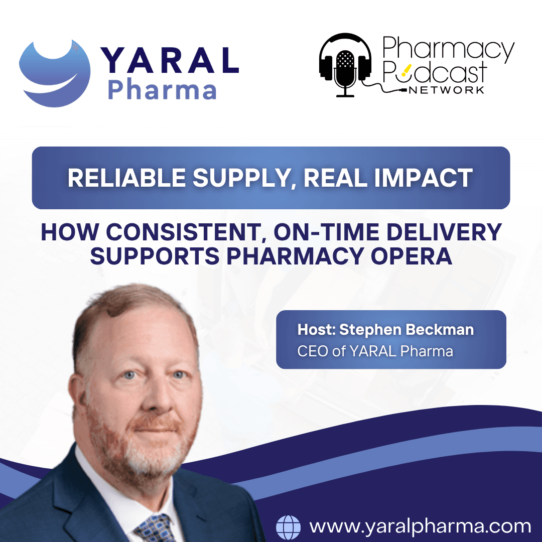 Reliable Supply, Real Impact: How Consistent, On-Time Delivery Supports Pharmacy Operations | Yaral Pharma - Pharmacy Podcast Network cover