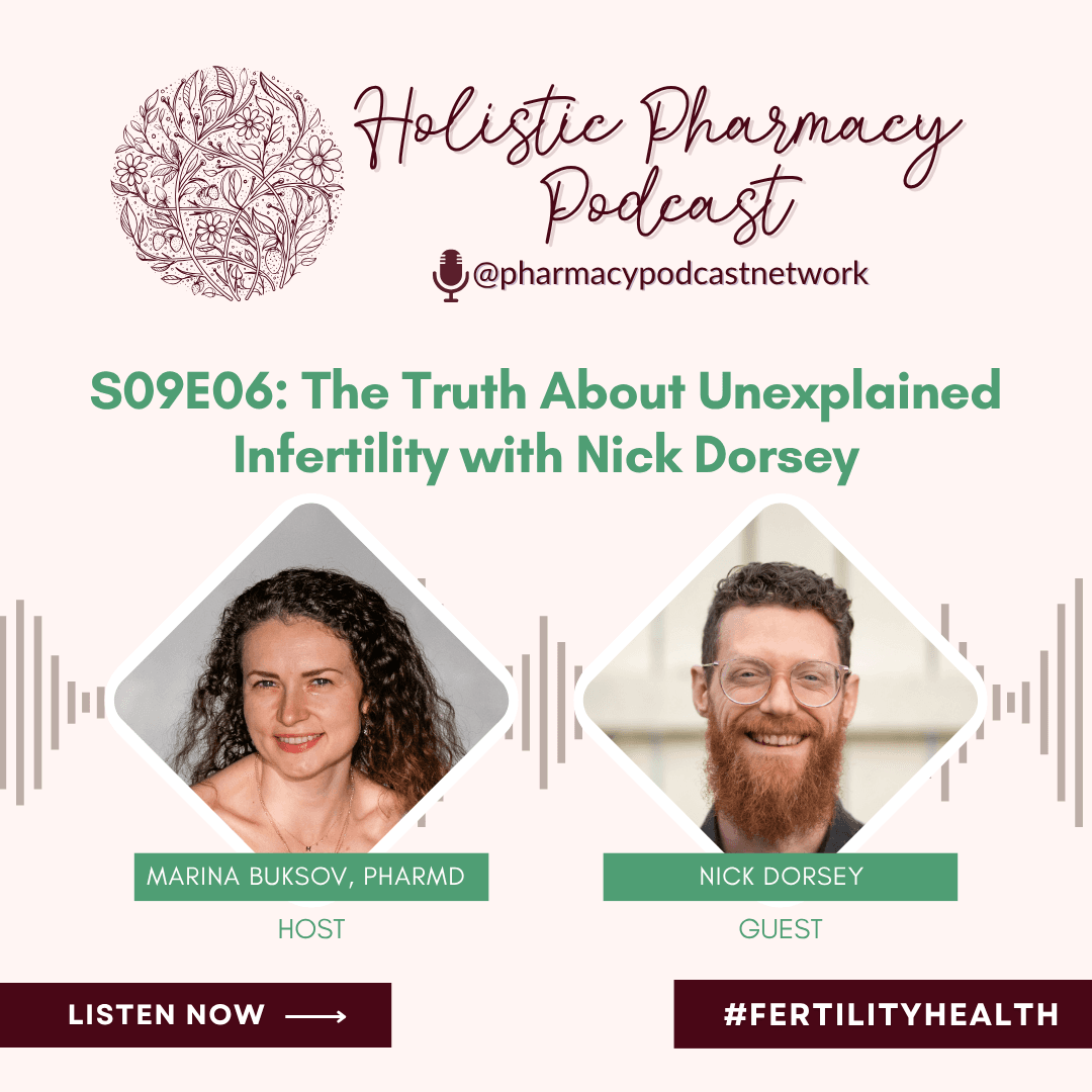 The Truth About Unexplained Infertility with Nick Dorsey  | The Holistic Pharmacy Podcast — Pharmacy Podcast Network cover