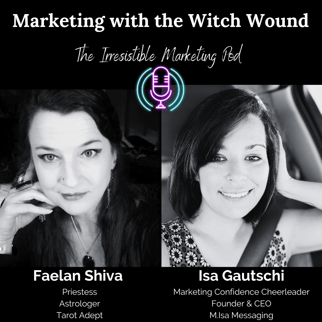 #63 Marketing with the Witch Wound with Faelan Shiva - The Irresistible Marketing Pod cover