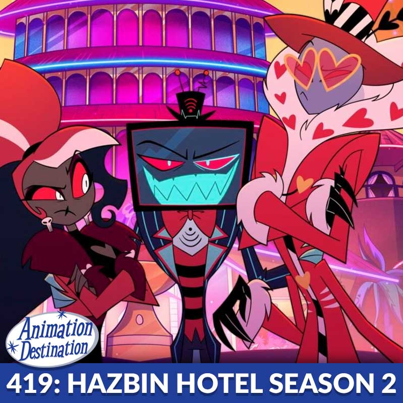 419. Hazbin Hotel Season 2 - Animation Destination cover