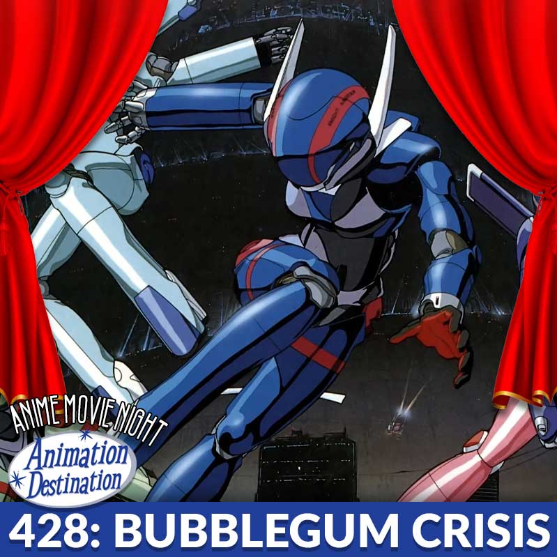 428. Anime Movie Night: Bubblegum Crisis - Animation Destination cover