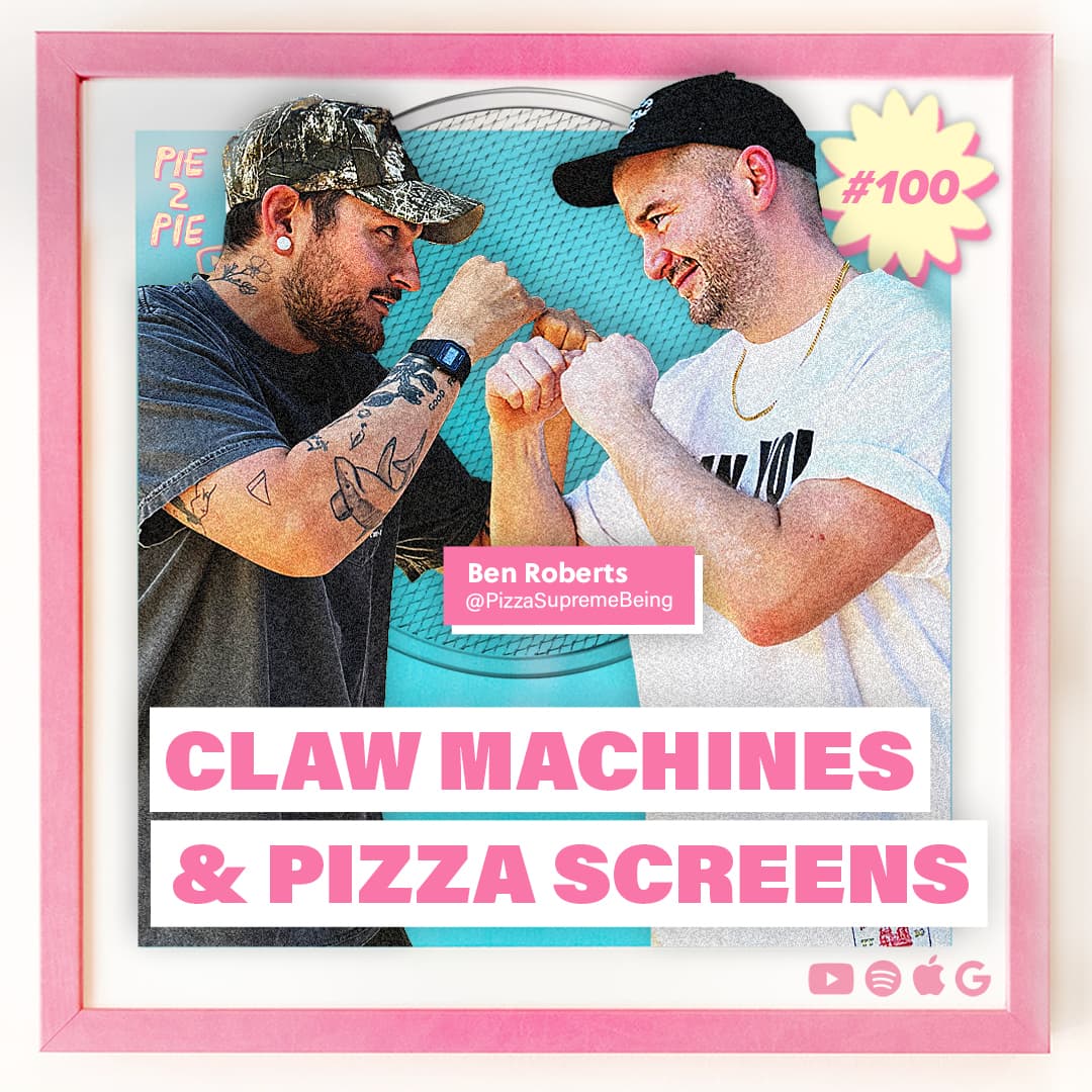 Claw Machines & Pizza Screens w/ Ben Roberts of Pizza Supreme Being - PIE 2 PIE - A Pizza Maker’s Podcast cover