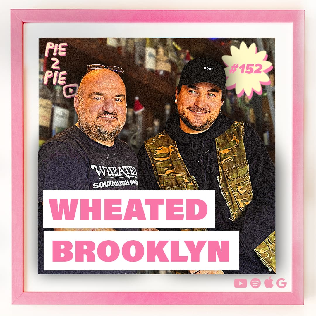 Wheated Brooklyn | PIE 2 PIE Pizza Podcast Ep. 152 - PIE 2 PIE - A Pizza Maker’s Podcast cover