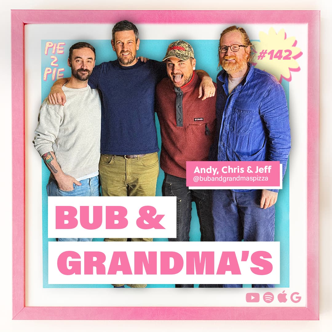 Bub and Grandma’s Pizza | PIE 2 PIE Pizza Podcast Ep. 142 - PIE 2 PIE - A Pizza Maker’s Podcast cover