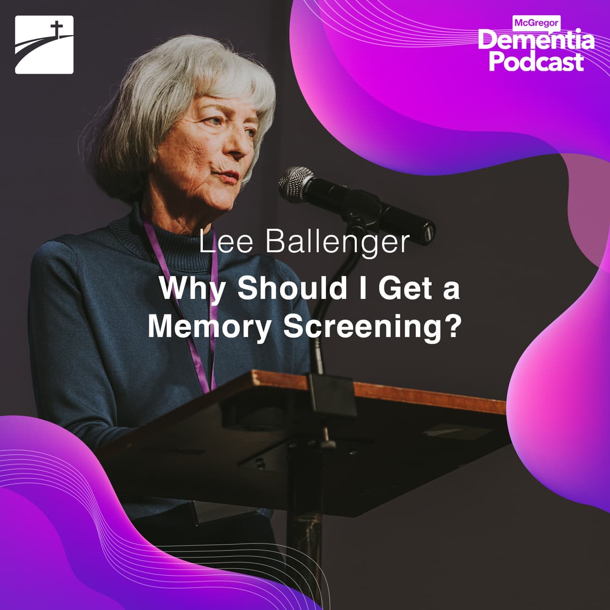 Why Should I Get a Memory Screening? - McGregor Dementia Podcast cover
