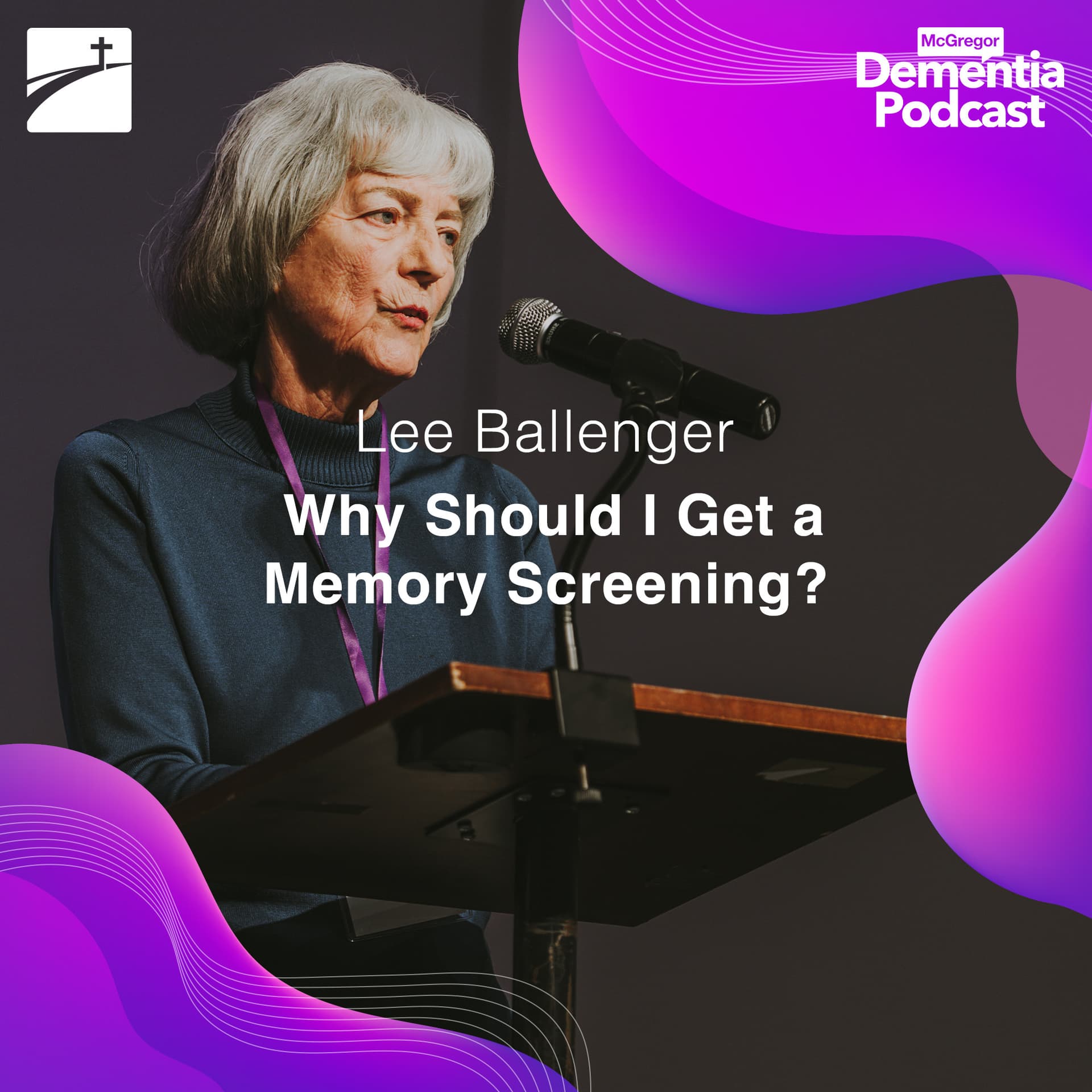 Why Should I Get a Memory Screening? - McGregor Dementia Podcast cover