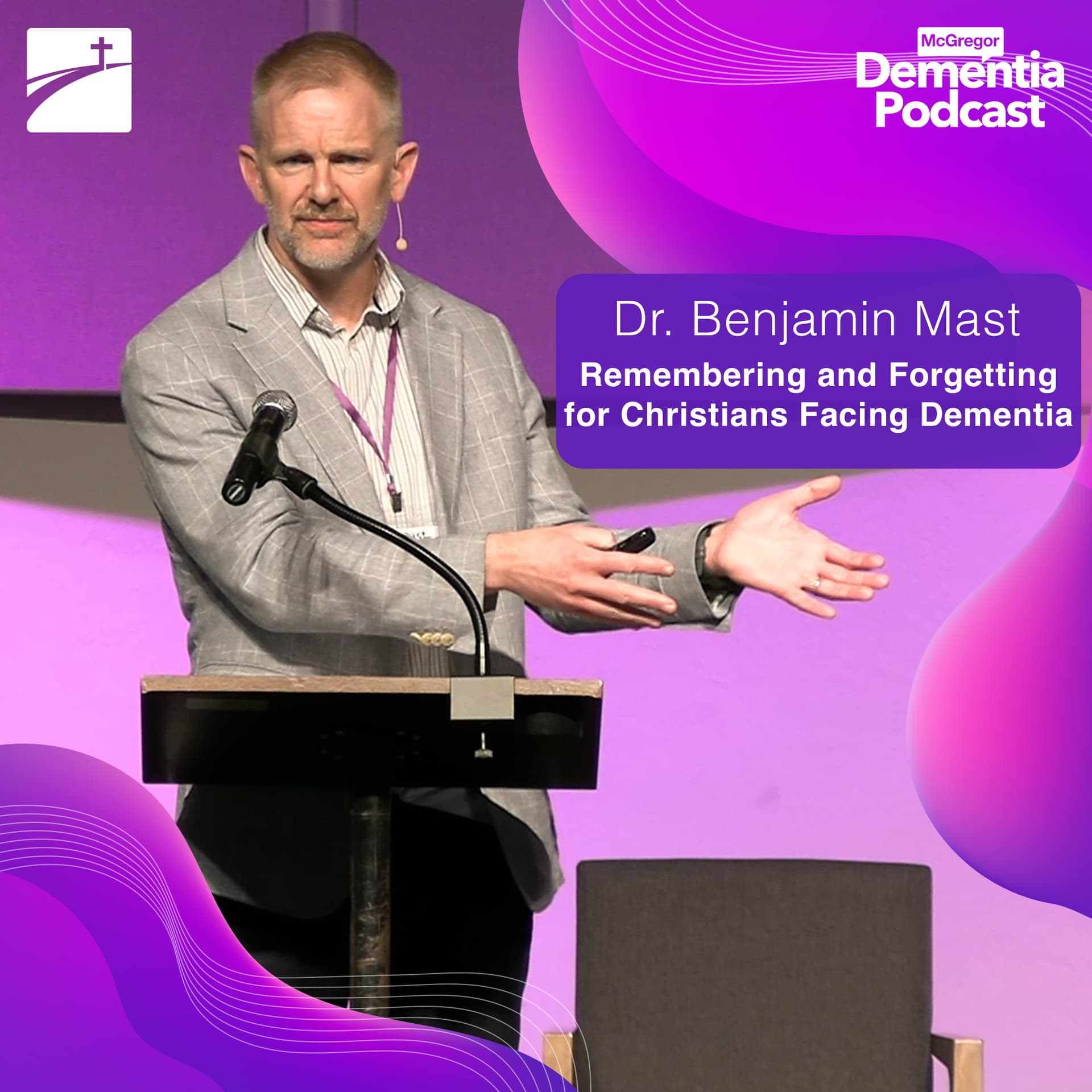 Remembering and Forgetting for Christians Facing Dementia - McGregor Dementia Podcast cover