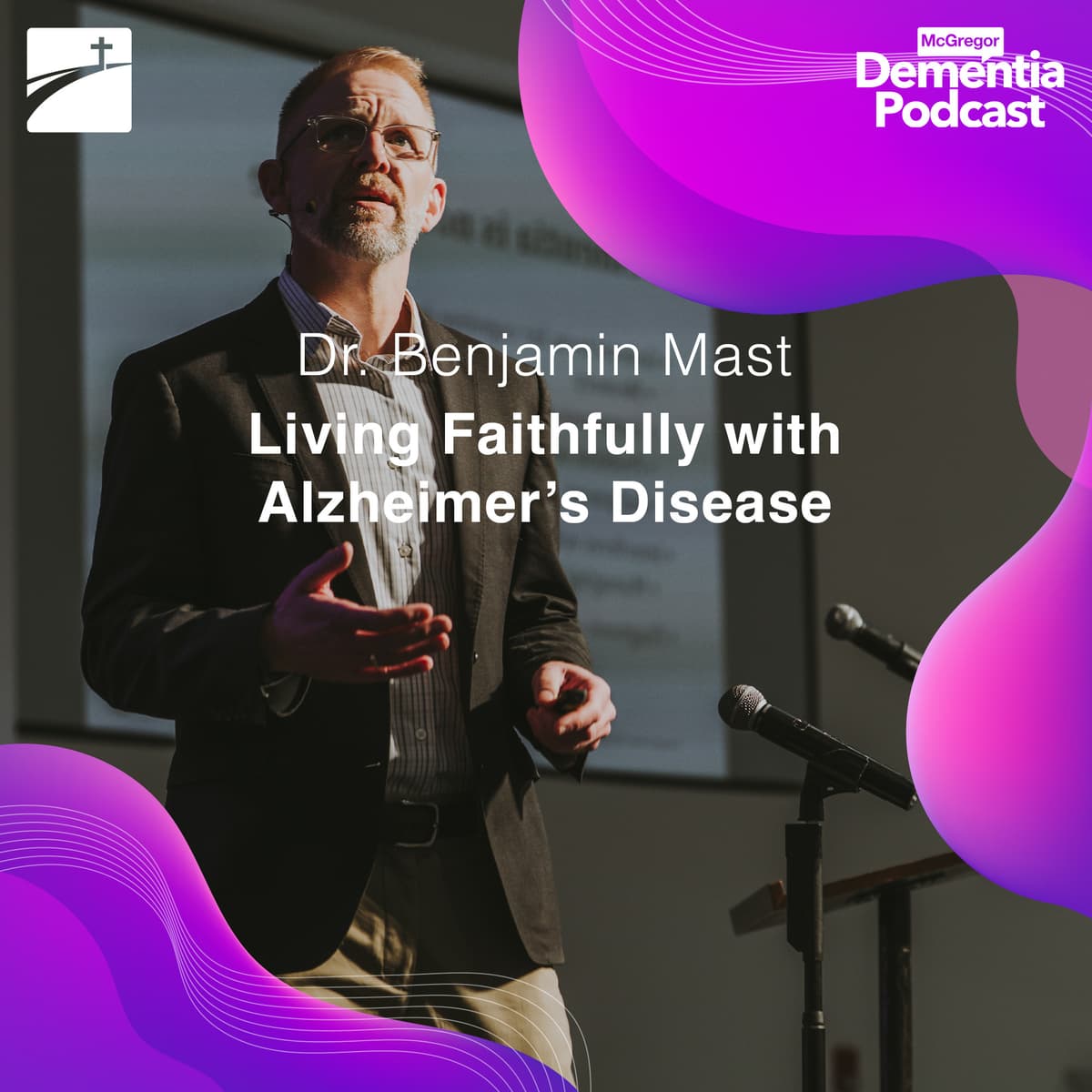 Living Faithfully with Alzheimer’s Disease - McGregor Dementia Podcast cover