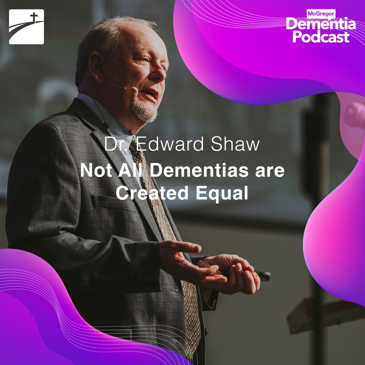 Not All Dementias are Created Equal - McGregor Dementia Podcast cover
