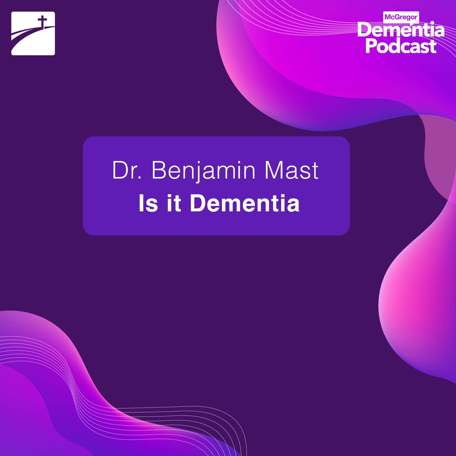 Is It Dementia? - McGregor Dementia Podcast cover