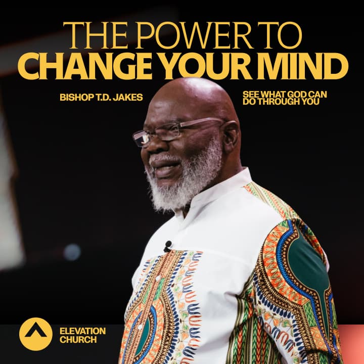 The Power To Change Your Mind! (Bishop T.D. Jakes) - Elevation with Steven Furtick cover