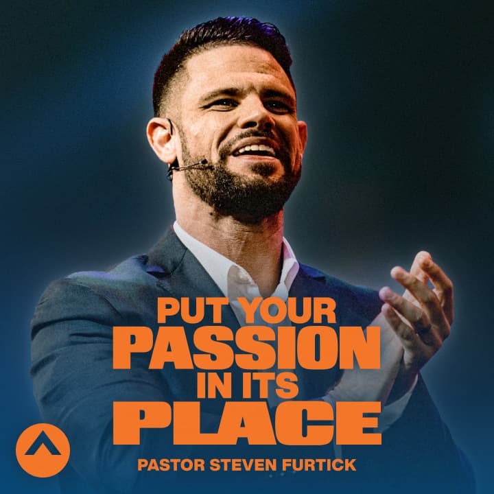 Put Your Passion In Its Place - Elevation with Steven Furtick cover